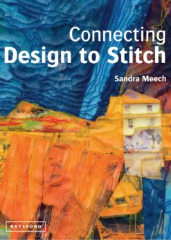 Connecting Design To Stitch: Applying the secrets of art and design to quilting and textile art eBook