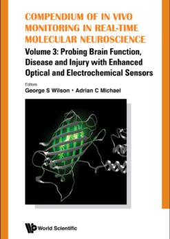 Compendium Of In Vivo Monitoring In Real-time Molecular Neuroscience - Volume 3: Probing Brain Function, Disease And Injury With Enhanced Optical And Electrochemical Sensors: Volume 3: Probing Brain Function, Disease and Injury with Enhanced Optical and Electrochemical Sensors eBook