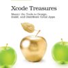 Xcode Treasures: Master the Tools to Design, Build, and Distribute Great Apps eBook