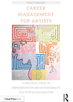 Career Management for Artists: A Practical Guide to Representation and Sustainability for Your Studio Practice eBook
