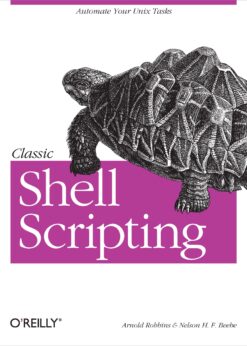 Classic Shell Scripting: Hidden Commands that Unlock the Power of Unix eBook