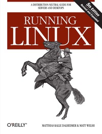 Running Linux: A Distribution-Neutral Guide for Servers and Desktops eBook