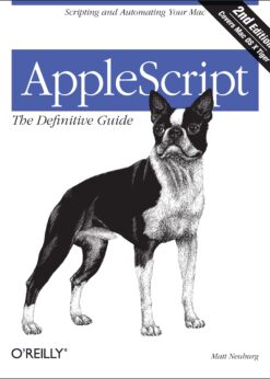 AppleScript: The Definitive Guide Scripting and Automating Your Mac eBook