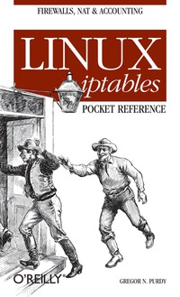 Linux iptables Pocket Reference: Firewalls, NAT & Accounting eBook