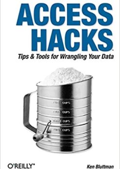 Access Hacks: Tips & Tools for Wrangling Your Data eBook