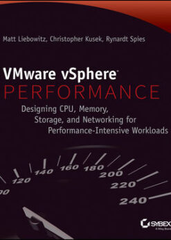 VMware vSphere Performance: Designing CPU, Memory, Storage, and Networking for Performance-Intensive Workloads eBook