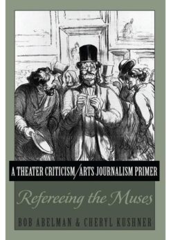 A Theater Criticism/Arts Journalism Primer: Refereeing the Muses eBook