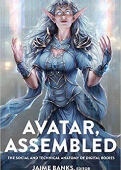 Avatar, Assembled: The Social and Technical Anatomy of Digital Bodies eBook