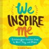 We Inspire Me: Cultivate Your Creative Crew to Work, Play, and Make eBook