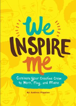 We Inspire Me: Cultivate Your Creative Crew to Work, Play, and Make eBook