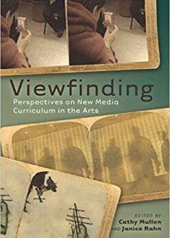 Viewfinding: Perspectives on New Media Curriculum in the Arts eBook