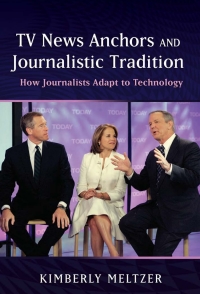 TV News Anchors and Journalistic Tradition: How Journalists Adapt to Technology eBook