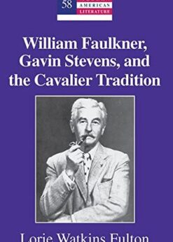 William Faulkner, Gavin Stevens, and the Cavalier Tradition eBook