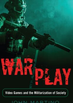 War/Play: Video Games and the Militarization of Society eBook