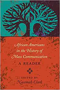 African Americans in the History of Mass Communication: A Reader eBook