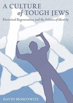 A Culture of Tough Jews: Rhetorical Regeneration and the Politics of Identity eBook