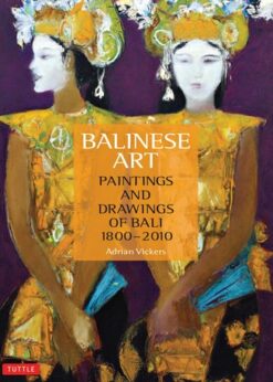 Balinese Art: Paintings and Drawings of Bali 1800 - 2010 eBook