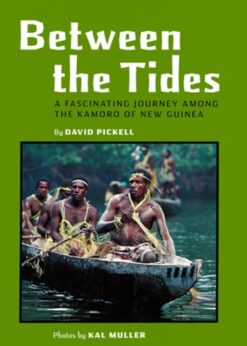 Between the Tides: A Fascinating Journey Among the Kamoro of New Guinea eBook