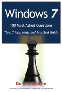 Windows 7 100 Most Asked Questions - Tips, Tricks, Hints and Practical Guide eBook
