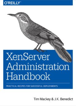 XenServer Administration Handbook: Practical Recipes for Successful Deployments eBook
