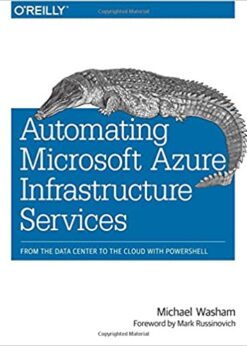 Automating Microsoft Azure Infrastructure Services: From the Data Center to the Cloud with PowerShell eBook