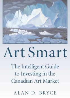 Art Smart The Intelligent Guide to Investing in the Canadian Art Market eBook