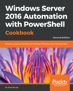 Windows Server 2016 Automation with PowerShell Cookbook - Second Edition eBook