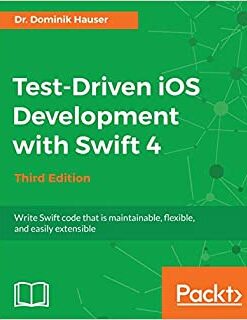 Test-Driven iOS Development with Swift 4 - Third Edition eBook