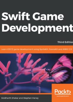 Swift Game Development: Learn iOS 12 game development using SpriteKit, SceneKit and ARKit 2.0, 3rd Edition eBook
