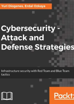 Cybersecurity ??? Attack and Defense Strategies: Infrastructure security with Red Team and Blue Team tactics eBook