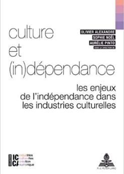ulture et (in)dépendance: Les enjeux de lindépendance dans les industries culturelles eBook