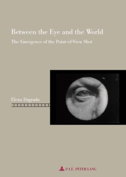 Between the Eye and the World: The Emergence of the Point-of-View Shot eBook