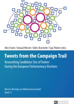 Tweets from the Campaign Trail: Researching Candidates Use of Twitter During the European Parliamentary Elections eBook