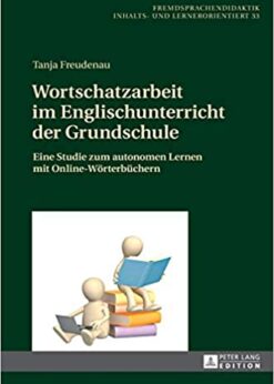 Wortschatzarbeit im Englischunterricht der Grundschule: Eine Studie zum autonomen Lernen mit Online-Wörterbüchern eBook