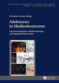 Adoleszenz in Medienkontexten: Literaturrezeption, Medienwirkung und Jugendmedienschutz eBook