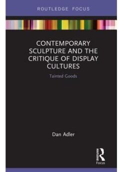 Contemporary Sculpture and the Critique of Display Cultures: Tainted Goods eBook