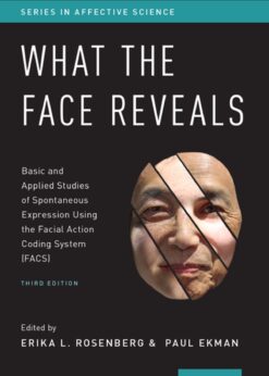 What the Face Reveals: Basic and Applied Studies of Spontaneous Expression Using the Facial Action Coding System (FACS) eBook