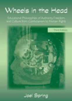 Wheels in the Head: Educational Philosophies of Authority, Freedom, and Culture from Confucianism to Human Rights eBook
