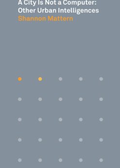 A City Is Not: a Computer Other Urban Intelligences eBook