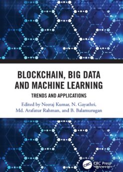 Blockchain, Big Data and Machine Learning: Trends and Applicationss eBook