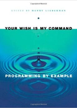Your Wish is My Command: Programming By Example eBook