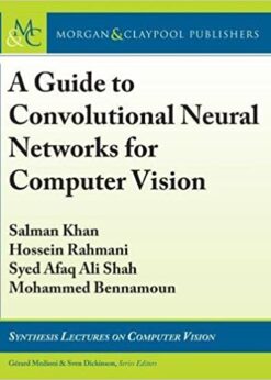 A Guide to Convolutional Neural Networks for Computer Vision eBook