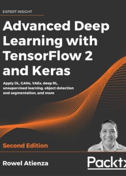 Advanced Deep Learning with TensorFlow 2 and Keras: Apply DL, GANs, VAEs, deep RL, unsupervised learning, object detection and segmentation, and more, 2nd Edition eBook