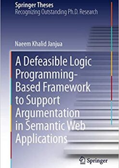 A Defeasible Logic Programming-Based Framework to Support Argumentation in Semantic Web Applications eBook