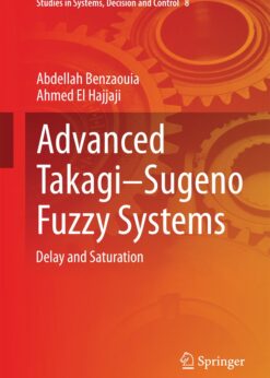 Advanced Takagi‒Sugeno Fuzzy Systems: Delay and Saturation eBook