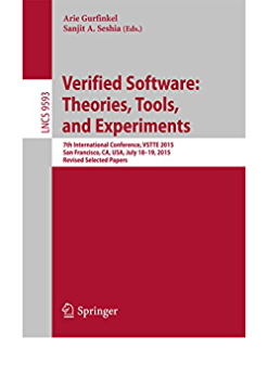 Verified Software: Theories, Tools, and Experiments: 7th International Conference, VSTTE 2015, San Francisco, CA, USA, July 18-19, 2015. Revised Selected Papers eBook