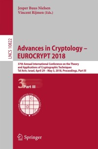 Advances in Cryptology – EUROCRYPT 2018: 37th Annual International Conference on the Theory and Applications of Cryptographic Techniques, Tel Aviv, Israel, April 29 - May 3, 2018 Proceedings, Part III eBook