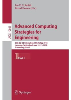 Advanced Computing Strategies for Engineering: 25th EG-ICE International Workshop 2018, Lausanne, Switzerland, June 10-13, 2018, Proceedings, Part I eBook