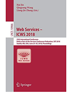 Web Services – ICWS 2018: 25th International Conference, Held as Part of the Services Conference Federation, SCF 2018, Seattle, WA, USA, June 25-30, 2018, Proceedings eBook
