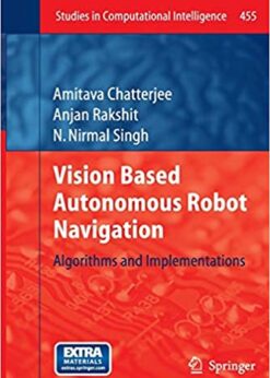 Vision Based Autonomous Robot Navigation: Algorithms and Implementations eBook